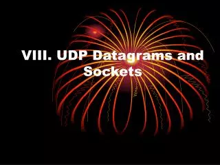 VIII. UDP Datagrams and Sockets