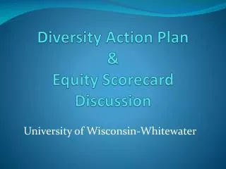 Diversity Action Plan &amp; Equity Scorecard Discussion