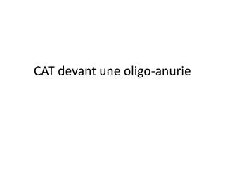 cat devant une oligo anurie