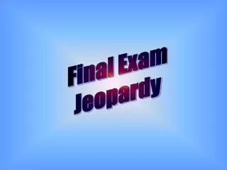 Final Exam Jeopardy