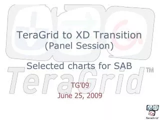 TeraGrid to XD Transition (Panel Session) Selected charts for SAB