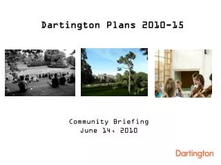 Dartington Plans 2010-15