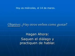 objetivo hay otros verbos como gustar