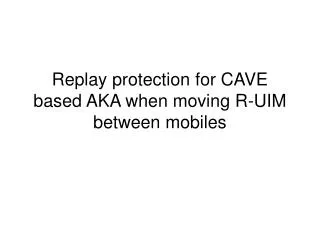 Replay protection for CAVE based AKA when moving R-UIM between mobiles