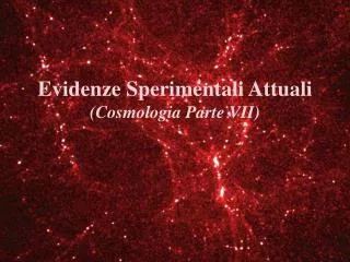 evidenze sperimentali attuali cosmologia parte vii