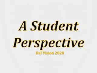 A Student Perspective Dal Vision 2020