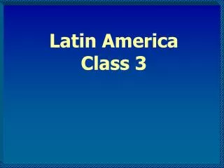 Latin America Class 3