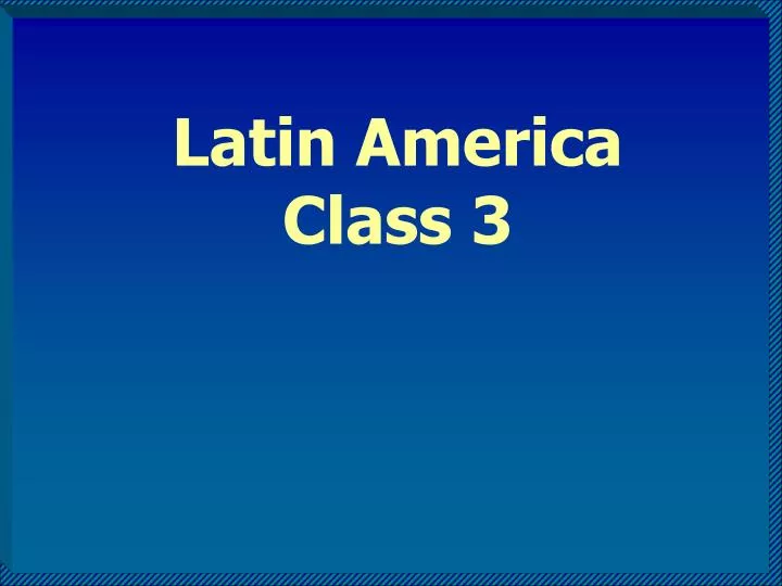 latin america class 3