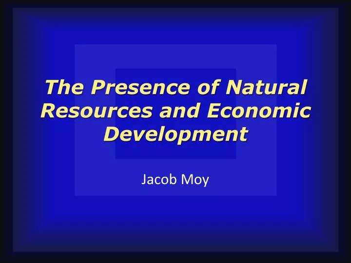 the presence of natural resources and economic development