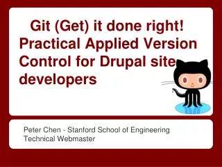 Git (Get) it done right! Practical Applied Version Control for Drupal site developers