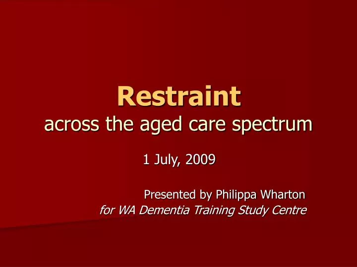 restraint across the aged care spectrum