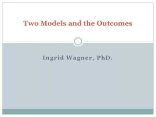 Two Models and the Outcomes