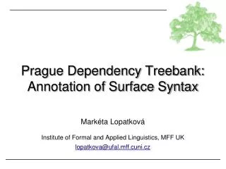 Prague Dependency Treebank: Annotation of Surface Syntax