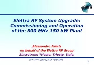 Alessandro Fabris on behalf of the Elettra RF Group Sincrotrone Trieste, Trieste, Italy.