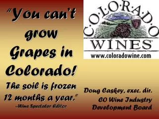 Doug Caskey, exec. dir. CO Wine Industry Development Board