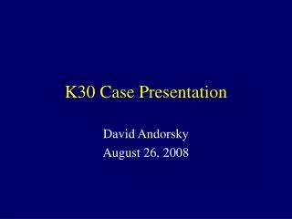 K30 Case Presentation