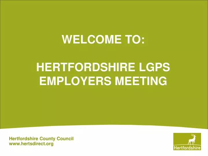 welcome to hertfordshire lgps employers meeting