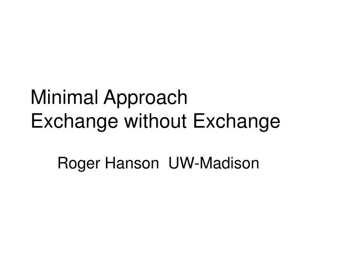 minimal approach exchange without exchange