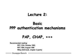 Lecture 2: Basic PPP authentication mechanisms PAP, CHAP, +++