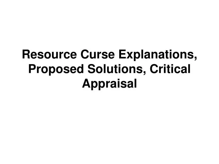 resource curse explanations proposed solutions critical appraisal