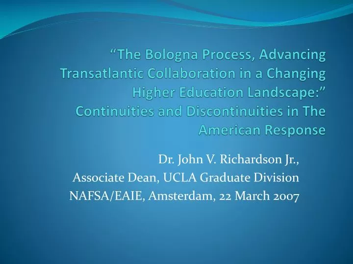 dr john v richardson jr associate dean ucla graduate division nafsa eaie amsterdam 22 march 2007