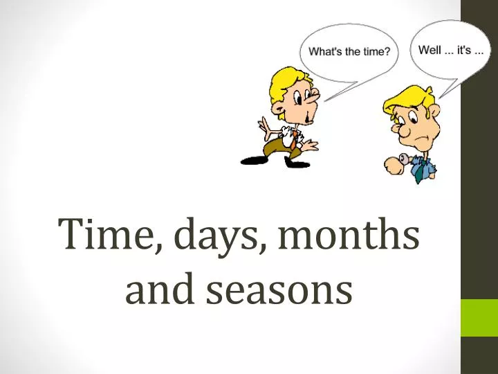 time days months and seasons