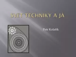 sv t techniky a j