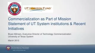 Commercialization as Part of Mission Statement of UT System institutions &amp; Recent Initiatives