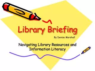 Library Briefing