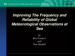 Improving The Frequency and Reliability of Global Meteorological Observations at Sea by