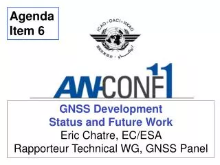 GNSS Development Status and Future Work Eric Chatre, EC/ESA Rapporteur Technical WG, GNSS Panel
