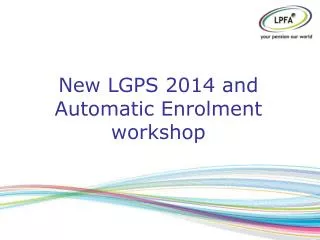 New LGPS 2014 and Automatic Enrolment workshop
