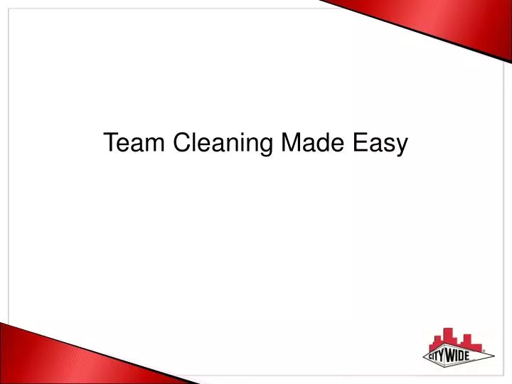 team cleaning made easy