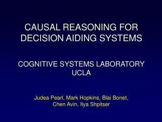 CAUSAL REASONING FOR DECISION AIDING SYSTEMS COGNITIVE SYSTEMS LABORATORY UCLA