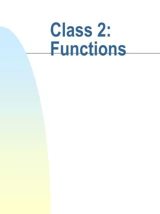 Class 2: Functions