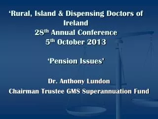 Dr. Anthony Lundon Chairman Trustee GMS Superannuation Fund