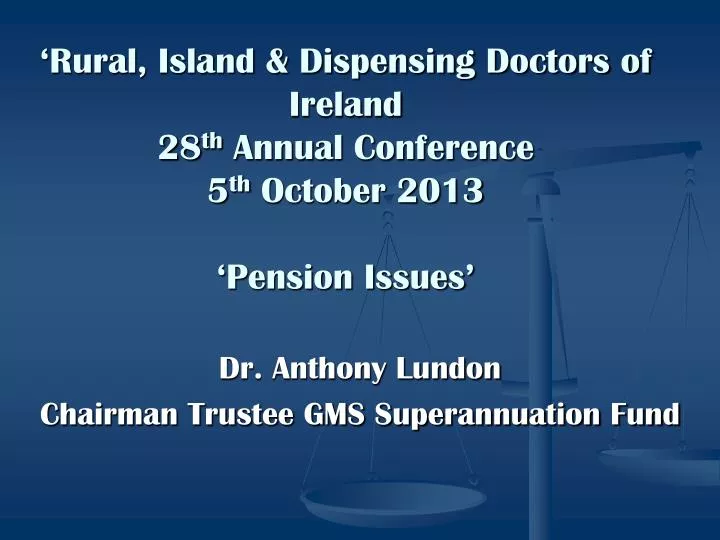 rural island dispensing doctors of ireland 28 th annual conference 5 th october 2013 pension issues