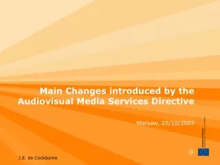 Main Changes introduced by the Audiovisual Media Services Directive Warsaw, 25/10/2007