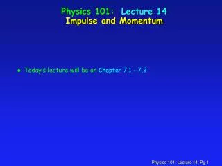 Physics 101: Lecture 14 Impulse and Momentum