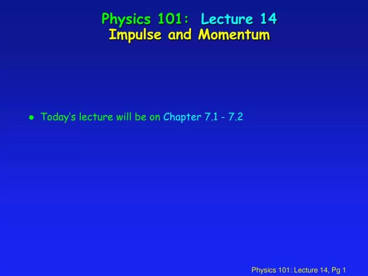 physics 101 lecture 14 impulse and momentum