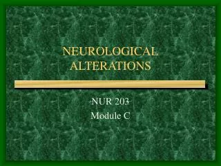 NEUROLOGICAL ALTERATIONS