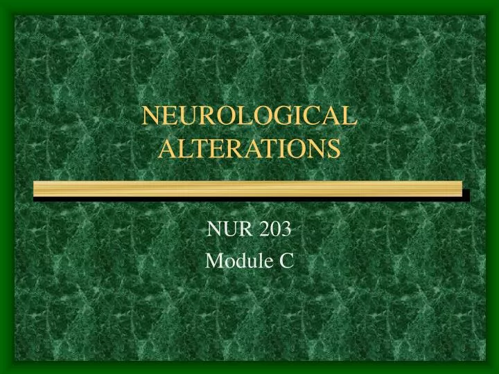 neurological alterations