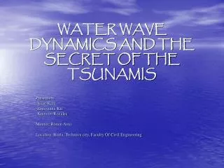 WATER WAVE DYNAMICS AND THE SECRET OF THE TSUNAMIS