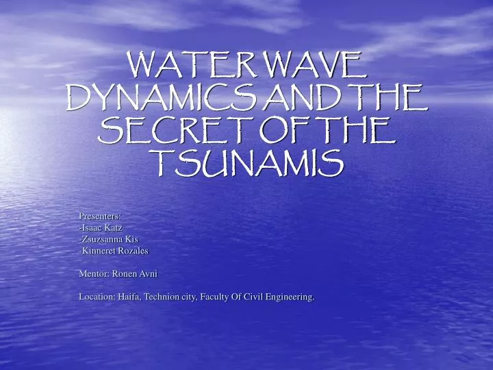 water wave dynamics and the secret of the tsunamis