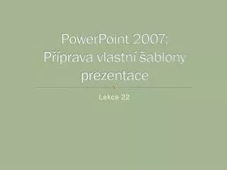 powerpoint 2007 p prava vlastn ablony prezentace