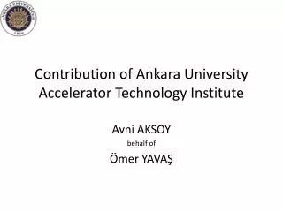 Contribution of Ankara University Accelerator Technology Institute