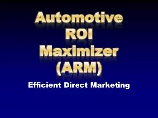 Automotive ROI Maximizer (ARM)