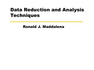 Data Reduction and Analysis Techniques