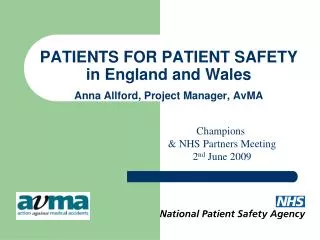 PATIENTS FOR PATIENT SAFETY in England and Wales Anna Allford, Project Manager, AvMA