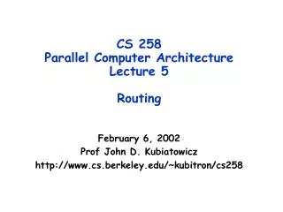 CS 258 Parallel Computer Architecture Lecture 5 Routing